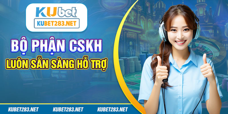 Liên hệ Kubet để được giúp đỡ ngay