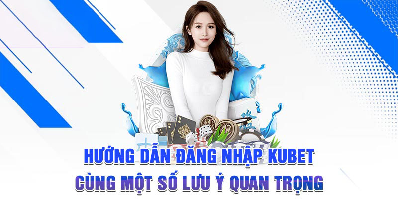 Rất nhiều lợi ích khi đăng nhập Kubet 